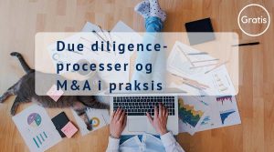 Due diligence-processer og praksis og M&A i praksis – Online Medlemskursus  (GRATIS FOR ALLE)
